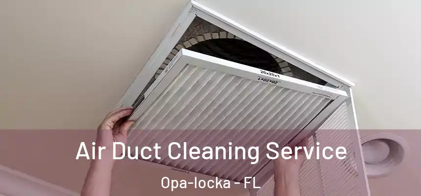 Air Duct Cleaning Service Opa-locka - FL