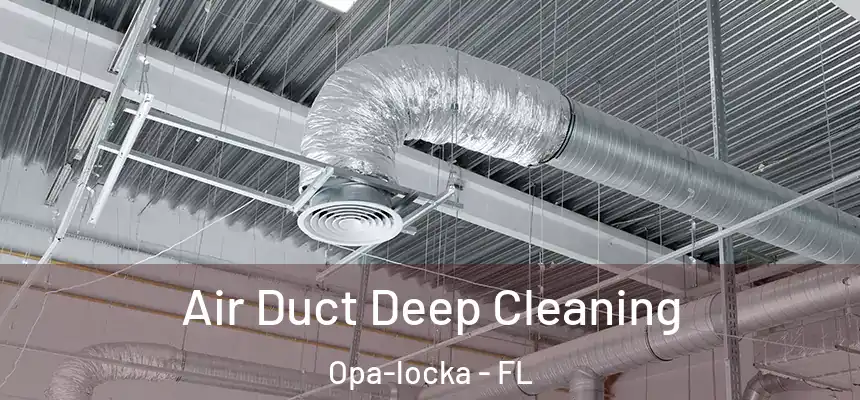 Air Duct Deep Cleaning Opa-locka - FL