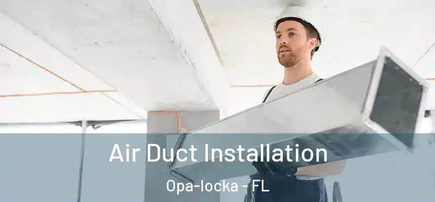  Air Duct Installation Opa-locka - FL