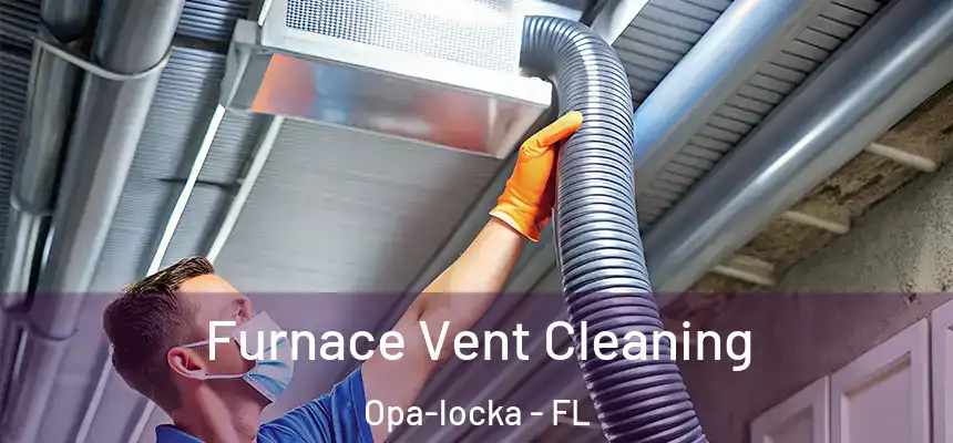 Furnace Vent Cleaning Opa-locka - FL