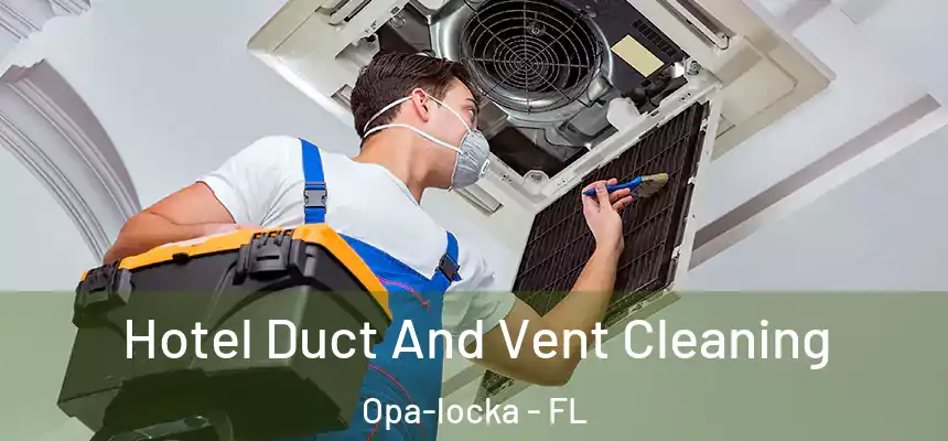 Hotel Duct And Vent Cleaning Opa-locka - FL