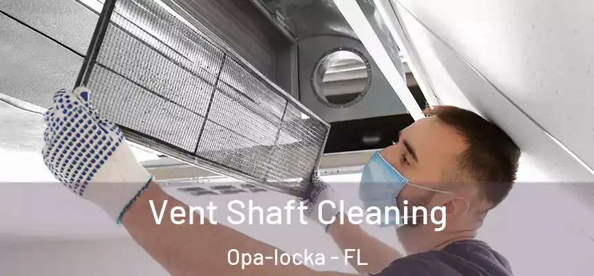 Vent Shaft Cleaning Opa-locka - FL